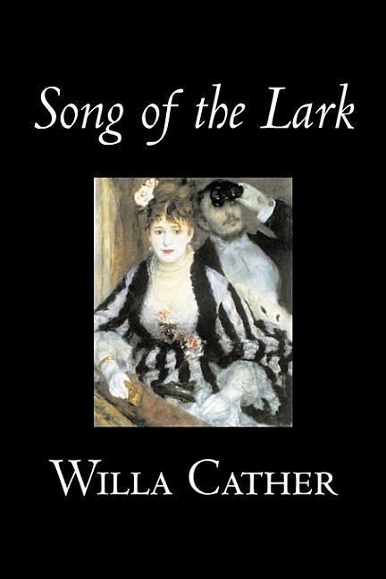 Song of the Lark by Willa Cather, Fiction, Short Stories, Literary, Classics