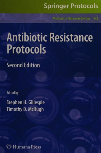 Antibiotic Resistance Protocols: Second Edition (Methods in Molecular Biology, 642)