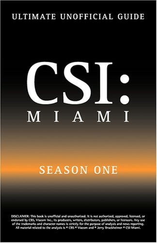 Ultimate Unofficial Csi Miami Season One Guide CSI Miami Season 1 Unofficial Guide
