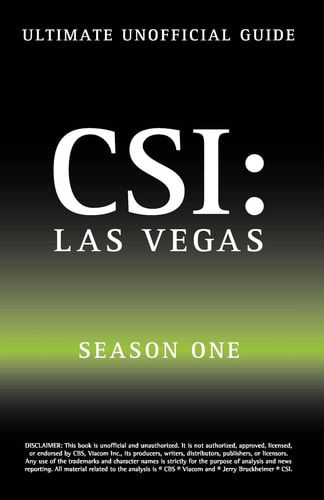 Ultimate Unofficial Csi Las Vegas Season One Guide Crime Scene Investigation Las Vegas Season 1 Unofficial Guide