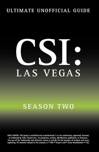 Ultimate Unofficial Csi Las Vegas Season Two Guide CSI Las Vegas Season 2 Unofficial Guide