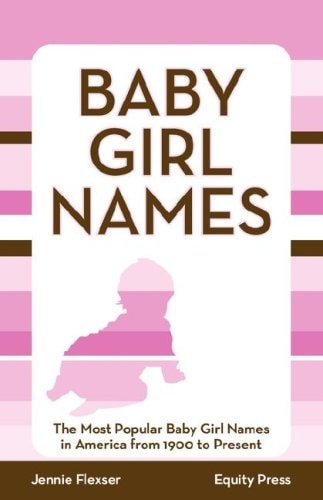 Baby Girl Names The Most Popular Baby Girl Names in America from 1900 to Present