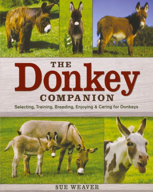The Donkey Companion: Selecting, Training, Breeding, Enjoying & Caring for Donkeys