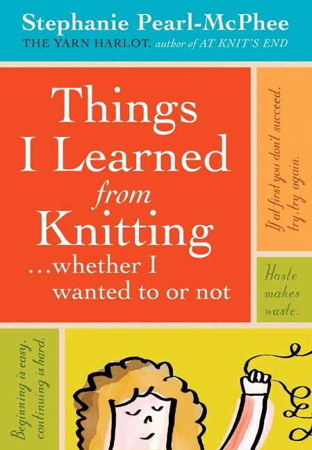 Things I Learned from Knitting: ...Whether I Wanted to or Not