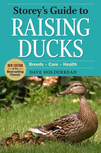 Storeys Guide to Raising Ducks, 2nd Edition: Breeds, Care, Health