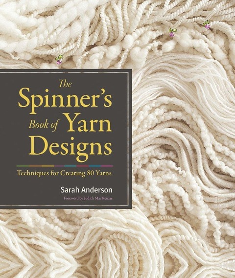 The Spinners Book of Yarn Designs: Techniques for Creating 80 Yarns