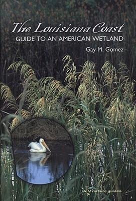 The Louisiana Coast: Guide to an American Wetland Volume 15