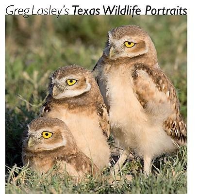 Greg Lasleys Texas Wildlife Portraits: Volume 42