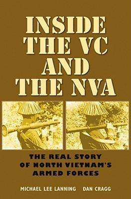 Inside the VC and the NVA: The Real Story of North Vietnam's Armed Forces Volume 12