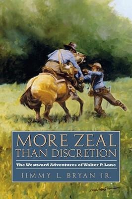 More Zeal Than Discretion: The Westward Adventures of Walter P. Lane Volume 31