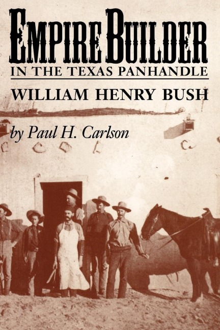 Empire Builder in the Texas Panhandle: William Henry Bush