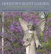 Houston's Silent Garden: Glenwood Cemetery, 1871-2009 Volume 12