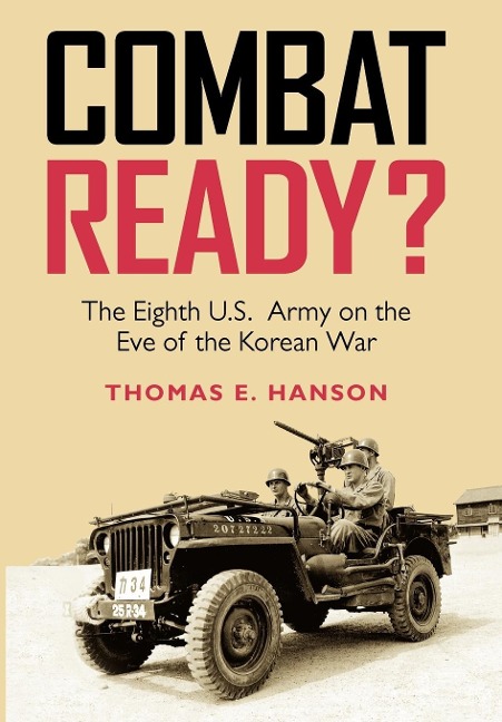 Combat Ready?: The Eighth U.S. Army on the Eve of the Korean War