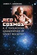 Red Cosmos: K. E. Tsiolkovskii, Grandfather of Soviet Rocketry Volume 18