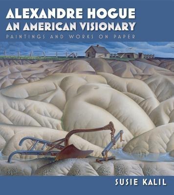Alexandre Hogue: An American Visionary--Paintings and Works on Paper Volume 23