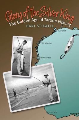 Glory of the Silver King: The Golden Age of Tarpon Fishing Volume 19
