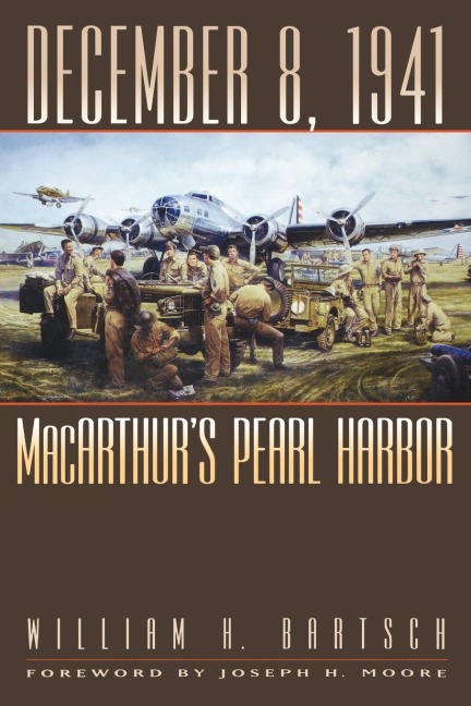 December 8, 1941: MacArthurs Pearl Harbor