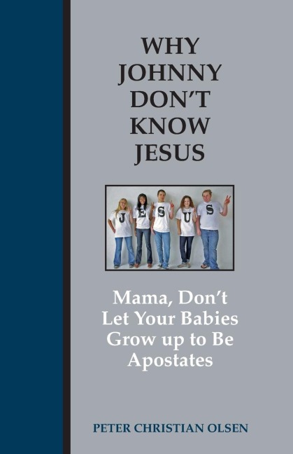 Why Johnny Dont Know Jesus: Mama, Dont Let Your Babies Grow up to be Apostates