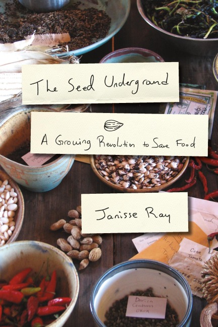 The Seed Underground: A Growing Revolution to Save Food