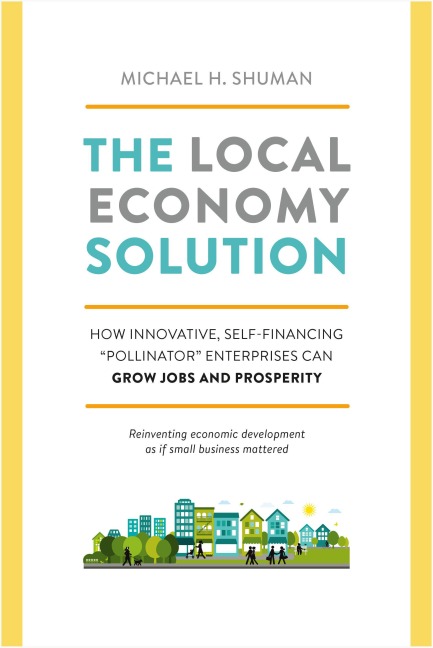 The Local Economy Solution: How Innovative, Self-Financing Pollinator Enterprises Can Grow Jobs and Prosperity