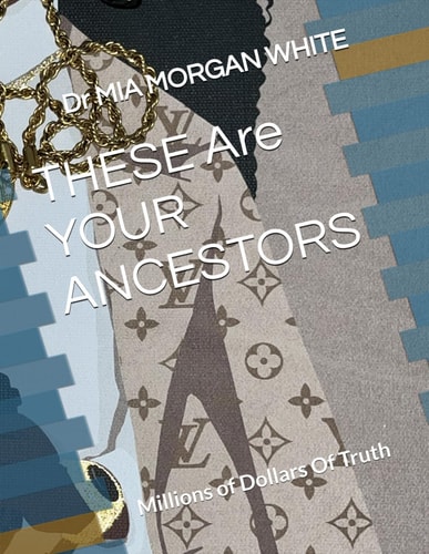 THESE Are YOUR ANCESTORS Millions of Dollars Of Truth