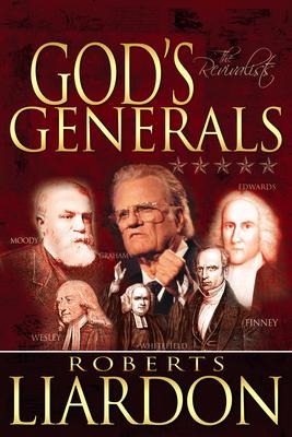Gods Generals: The Revivalists (Spiritual Biographies of Revival, Including Billy Graham, George Whitefield, Charles Finney, William and Catherine Booth, and More) Volume 3