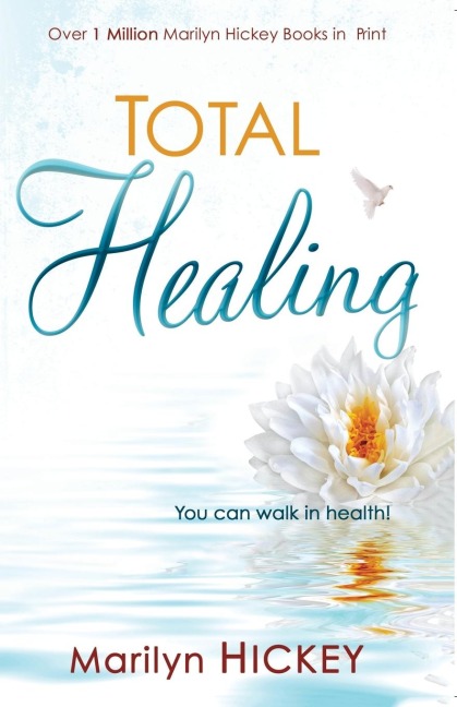 Total Healing: You Can Walk in Health