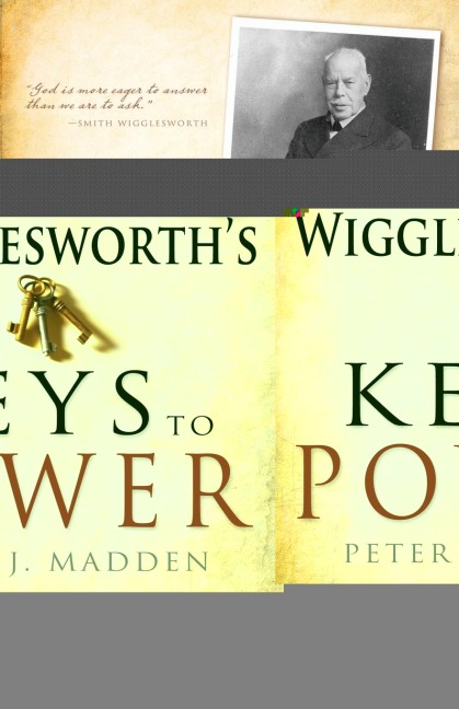 Smith Wigglesworth's Keys to Power