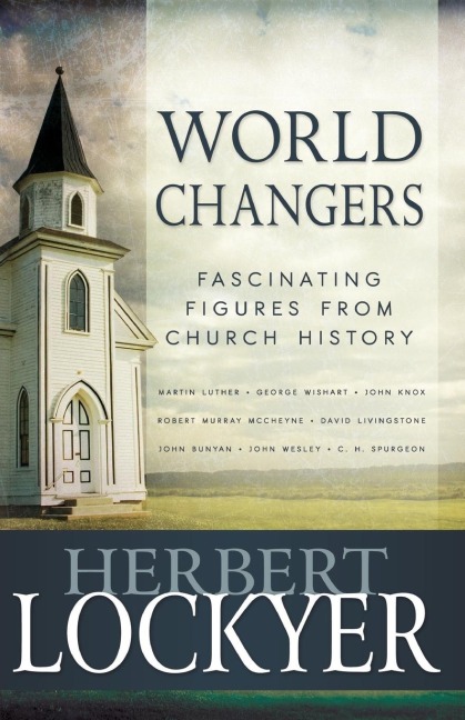 World Changers: Fascinating Figures from Church History