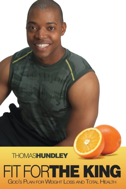 Fit for the King: God's Plan for Weight Loss and Total Health