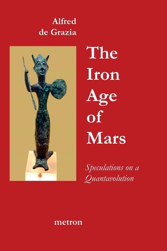 The Iron Age of Mars Speculations on Quantavolution and Catastrophe in the Greater Mediterranean Region of the First Millennium, B.C.E.