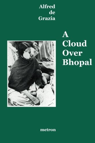 A Cloud Over Bhopal Causes, Consequences and Constructive Solutions