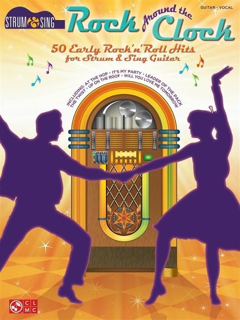 Rock Around the Clock: 50 Early Rock n Roll Hits for Strum & Sing Guitar