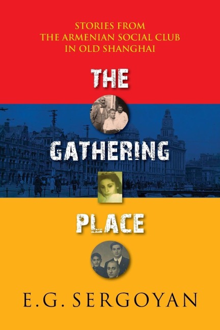 The Gathering Place: Stories from the Armenian Social Club in Old Shanghai