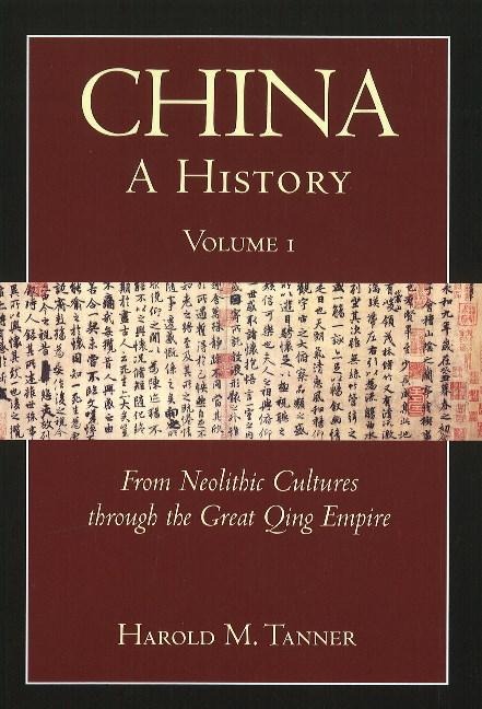 China: A History (Volume 1): From Neolithic Cultures through the Great Qing Empire, (10,000 BCE - 1799 CE)