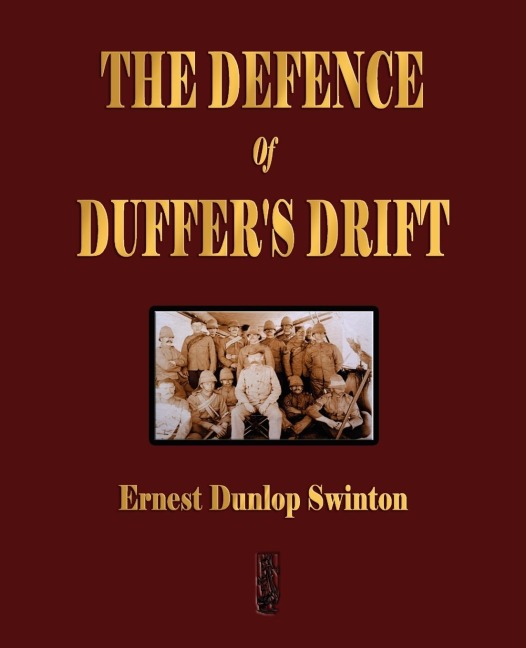 The Defence Of Duffers Drift - A Lesson in the Fundamentals of Small Unit Tactics