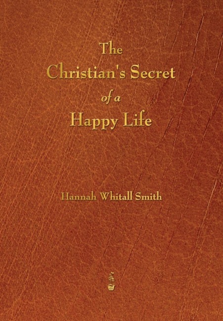The Christians Secret of a Happy Life