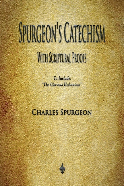 Spurgeons Catechism: With Scriptural Proofs