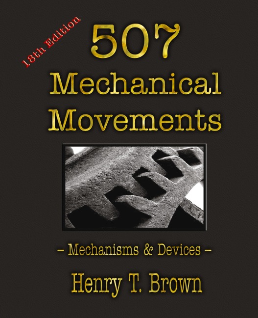 507 Mechanical Movements: Mechanisms and Devices