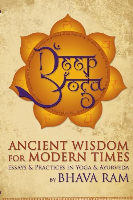 Deep Yoga: Ancient Wisdom for Modern Times
