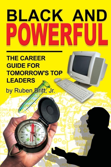 Black and Powerful: The Career Guide for Tomorrows Top Leaders