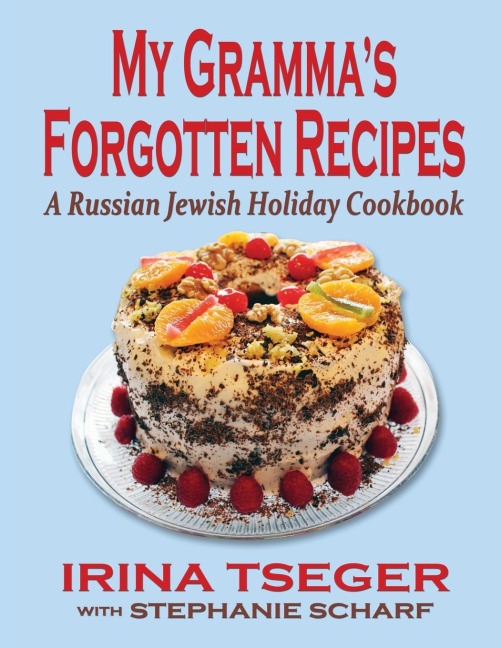 My Grandmas Forgotten Recipes - A Russian Jewish Holiday Cookbook