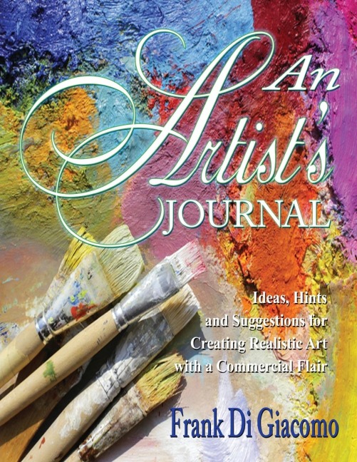 An Artists Journal: Ideas, Hints, and Suggestions for Creating Realistic Art with a Commercial Flair