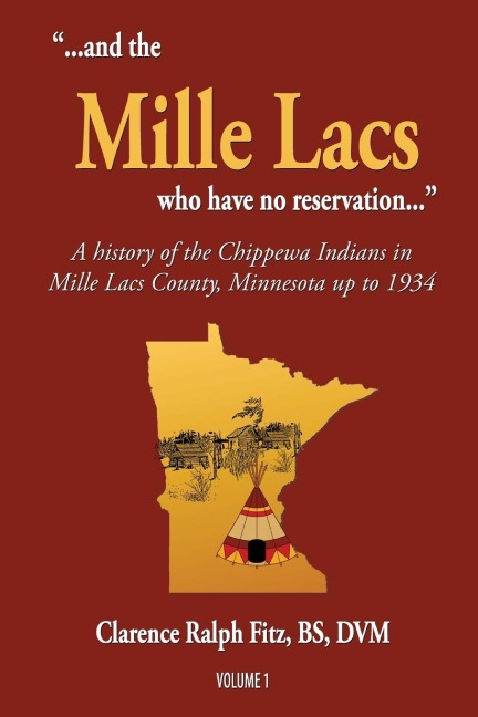 ...and the Mille Lacs who have no reservation...: A history of the Chippewa Indians in Mille Lacs County, Minnesota up to 1934