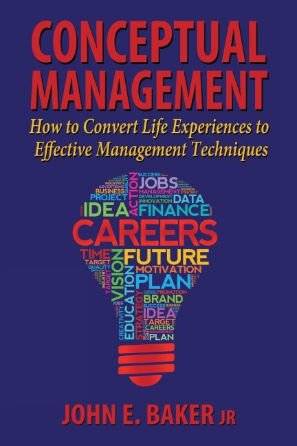 Conceptual Management: How to Convert Life Experiences to Effective Management Techniques