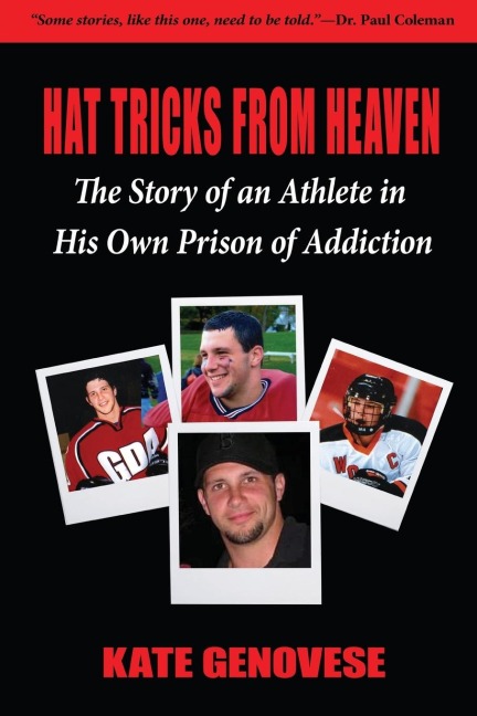 Hat Tricks From Heaven: The Story of an Athlete in  His Own Prison of Addiction