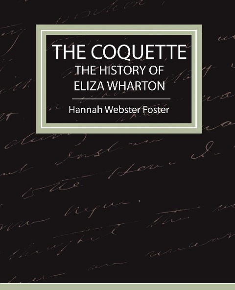 The Coquette - The History of Eliza Wharton