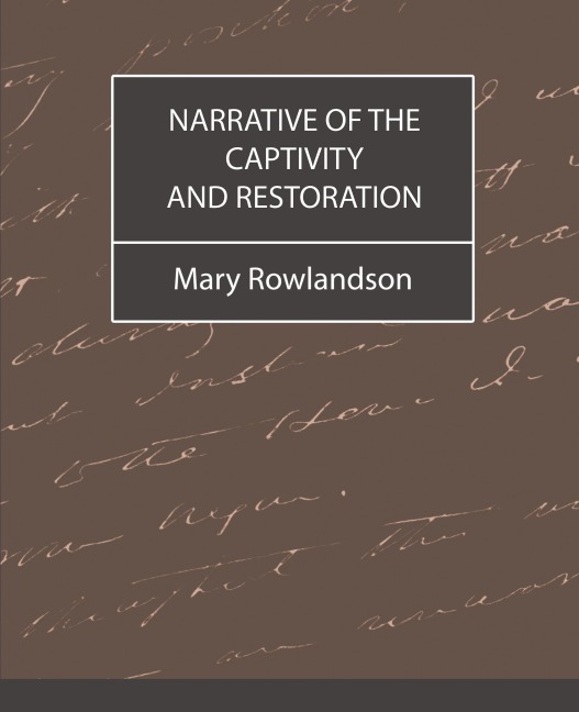 Narrative of the Captivity and Restoration