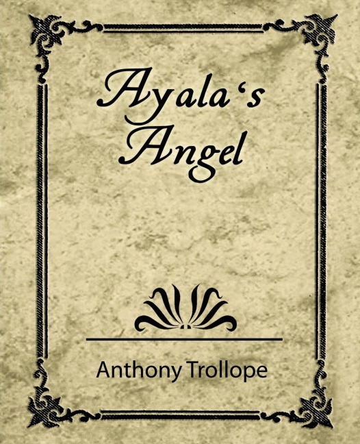 Ayalas Angel - Trollope