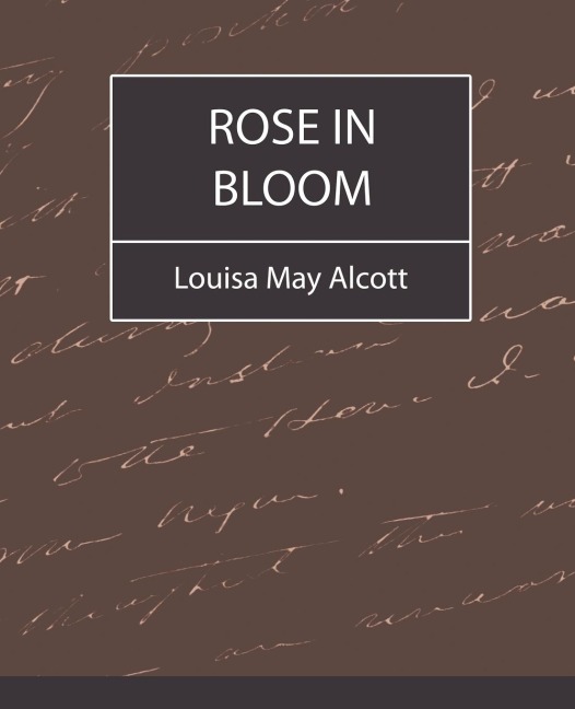 Rose in Bloom - Louisa May Alcott